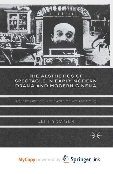 The Aesthetics of Spectacle in Early Modern Drama and Modern Cinema