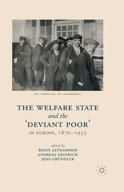 The Welfare State and the ’Deviant Poor’ in Europe, 1870-1933