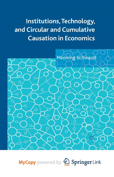 Institutions, Technology, and Circular and Cumulative Causation in Economics