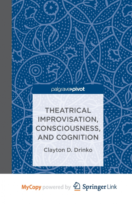 Theatrical Improvisation, Consciousness, and Cognition