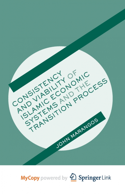 Consistency and Viability of Islamic Economic Systems and the Transition Process