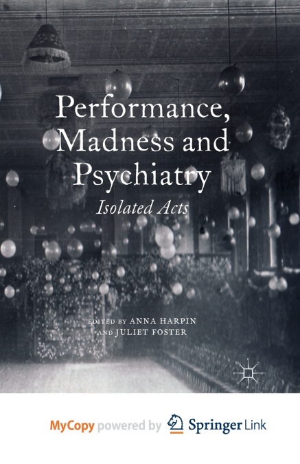 Performance, Madness and Psychiatry