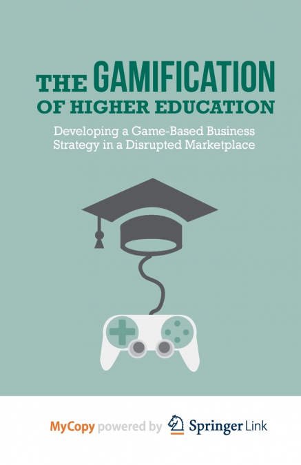 The Gamification of Higher Education