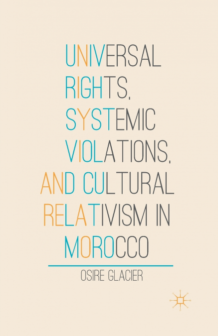 Universal Rights, Systemic Violations, and Cultural Relativism in Morocco