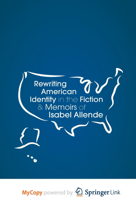 Rewriting American Identity in the Fiction and Memoirs of Isabel Allende