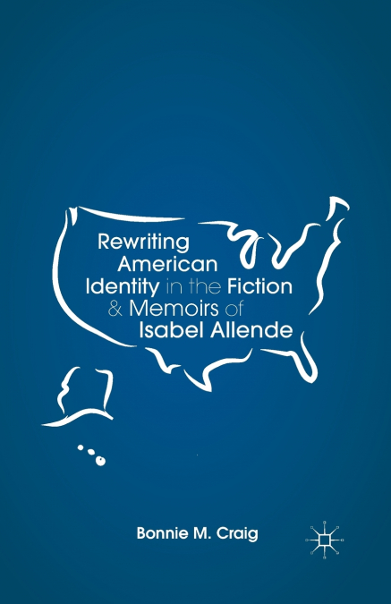 Rewriting American Identity in the Fiction and Memoirs of Isabel Allende