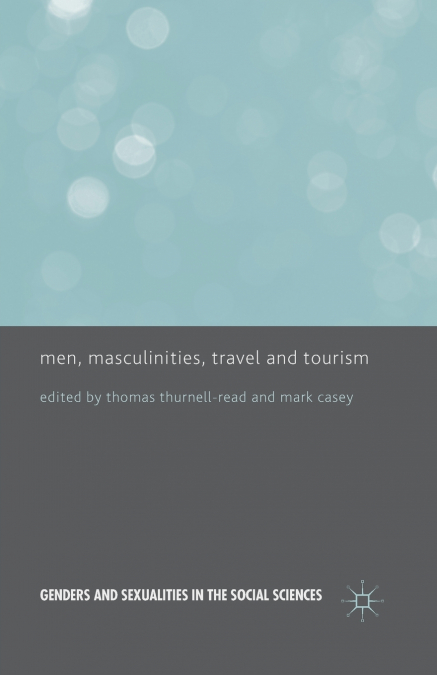 Men, Masculinities, Travel and Tourism