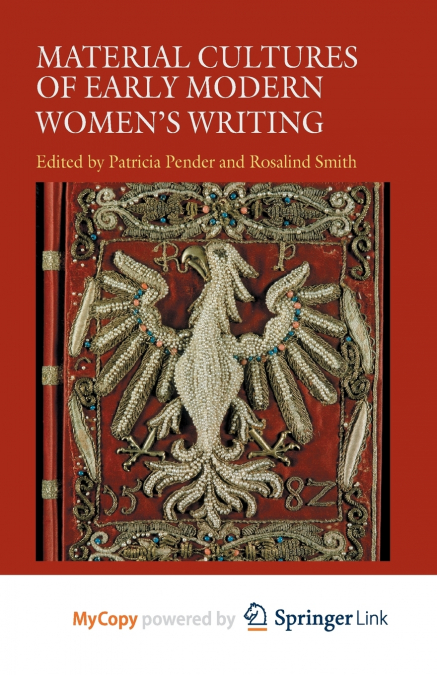 Material Cultures of Early Modern Women’s Writing