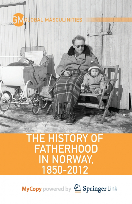 The History of Fatherhood in Norway, 1850-2012