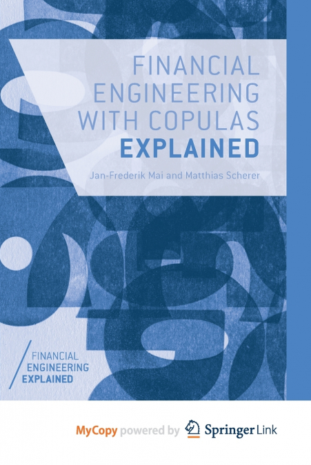 Financial Engineering with Copulas Explained