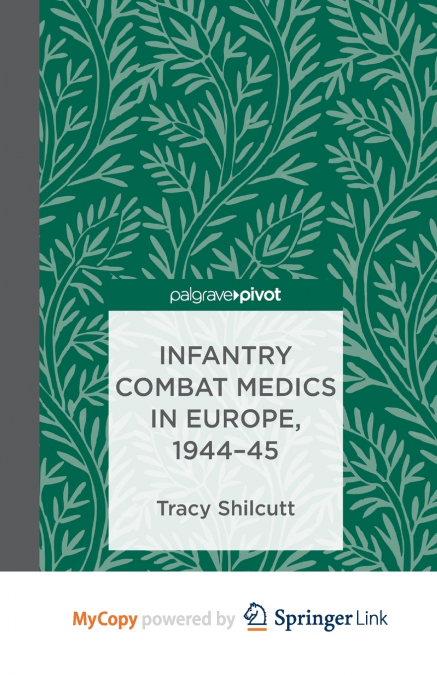 Infantry Combat Medics in Europe, 1944-45