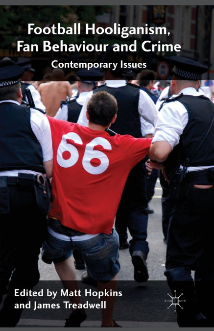 Football Hooliganism, Fan Behaviour and Crime