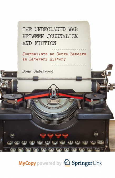 The Undeclared War between Journalism and Fiction