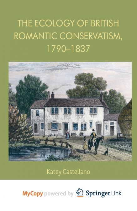 The Ecology of British Romantic Conservatism, 1790-1837