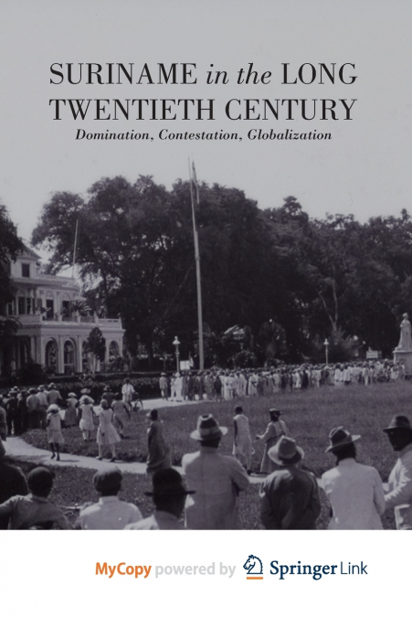 Suriname in the Long Twentieth Century