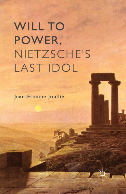Will to Power, Nietzsche’s Last Idol