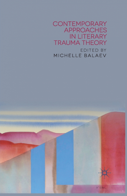 Contemporary Approaches in Literary Trauma Theory