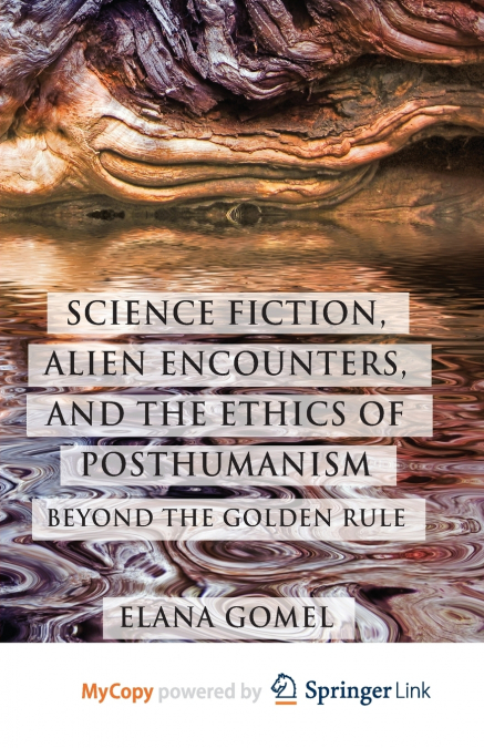 Science Fiction, Alien Encounters, and the Ethics of Posthumanism