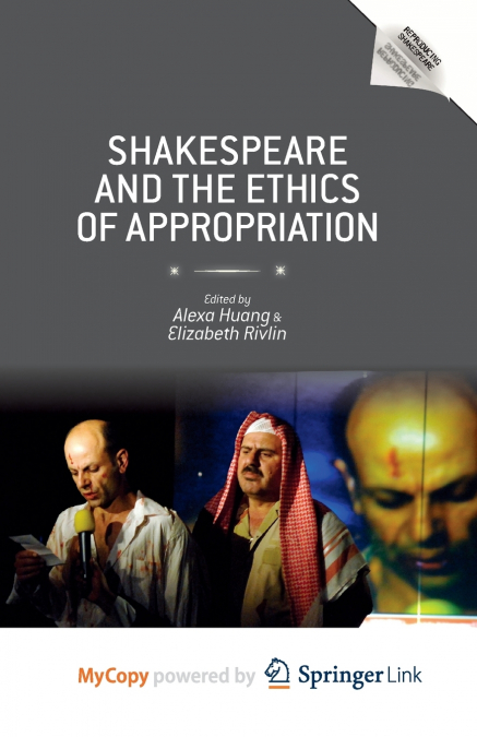 Shakespeare and the Ethics of Appropriation