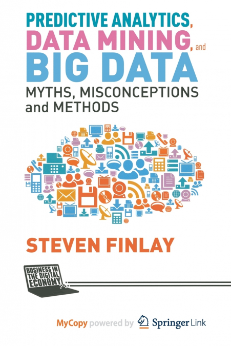 Predictive Analytics, Data Mining and Big Data