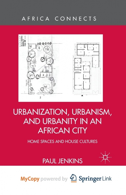 Urbanization, Urbanism, and Urbanity in an African City