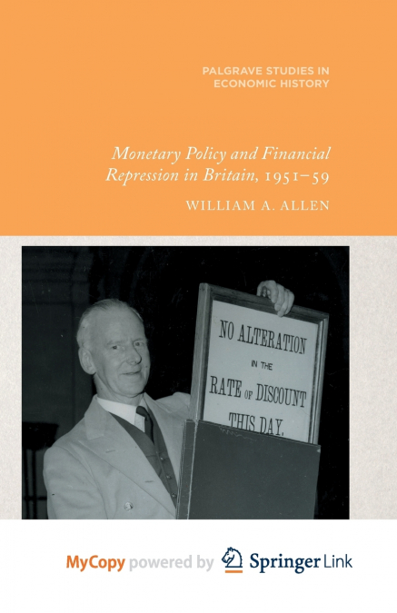 Monetary Policy and Financial Repression in Britain, 1951 - 59