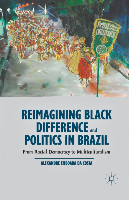Reimagining Black Difference and Politics in Brazil