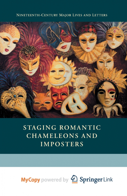Staging Romantic Chameleons and Imposters