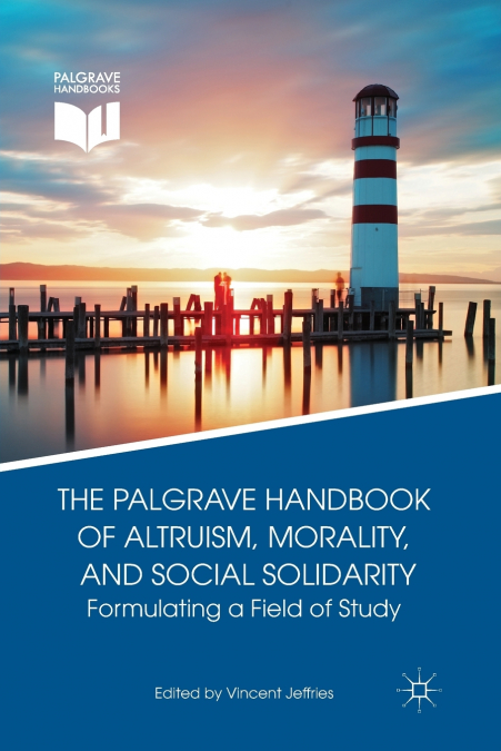 The Palgrave Handbook of Altruism, Morality, and Social Solidarity