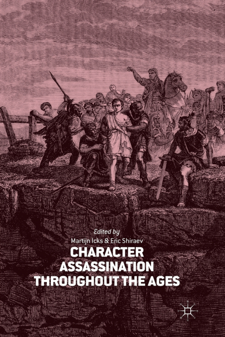 Character Assassination throughout the Ages
