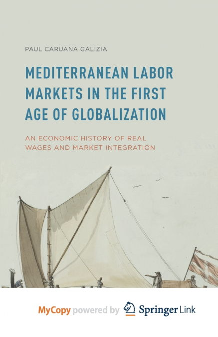Mediterranean Labor Markets in the First Age of Globalization