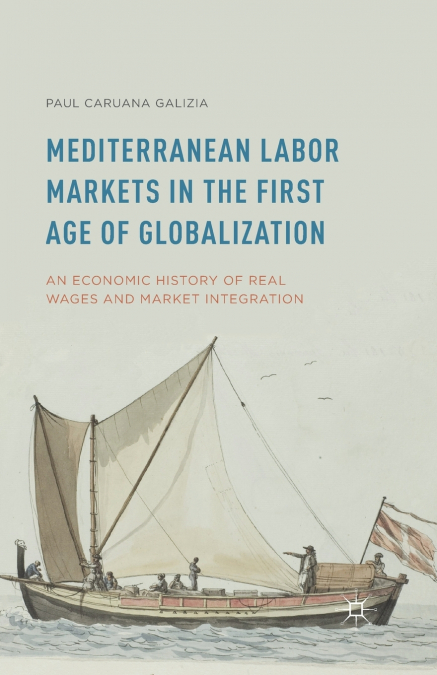 Mediterranean Labor Markets in the First Age of Globalization