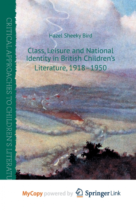 Class, Leisure and National Identity in British Children’s Literature, 1918-1950