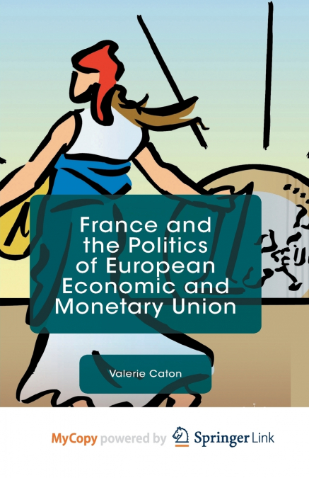 France and the Politics of European Economic and Monetary Union