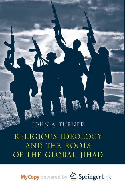 Religious Ideology and the Roots of the Global Jihad