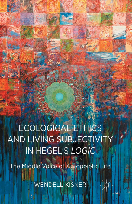 Ecological Ethics and Living Subjectivity in Hegel’s Logic