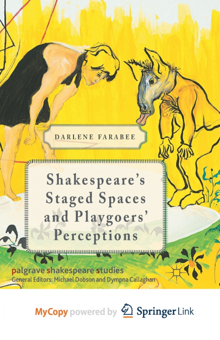 Shakespeare’s Staged Spaces and Playgoers’ Perceptions