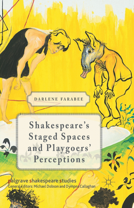 Shakespeare’s Staged Spaces and Playgoers’ Perceptions