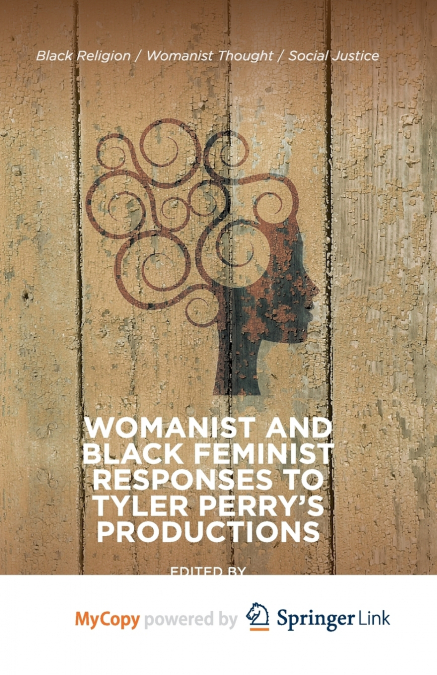 Womanist and Black Feminist Responses to Tyler Perry’s Productions