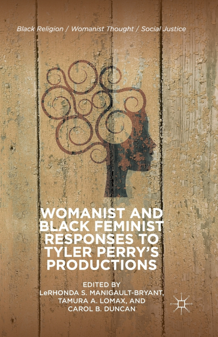 Womanist and Black Feminist Responses to Tyler Perry’s Productions