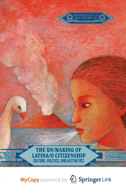 The Un/Making of Latina/o Citizenship