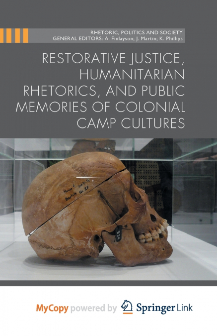 Restorative Justice, Humanitarian Rhetorics, and Public Memories of Colonial Camp Cultures