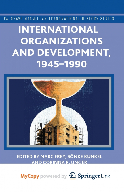 International Organizations and Development, 1945-1990