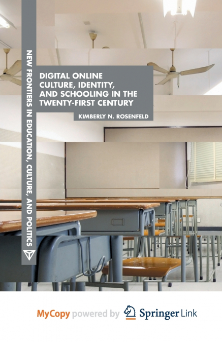 Digital Online Culture, Identity, and Schooling in the Twenty-First Century