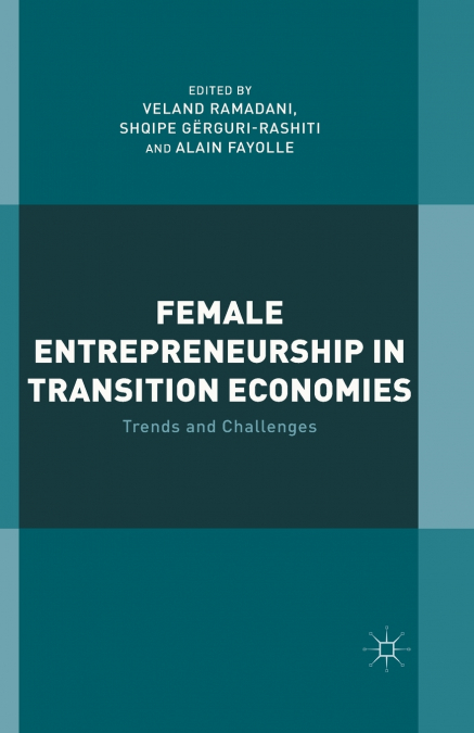 Female Entrepreneurship in Transition Economies