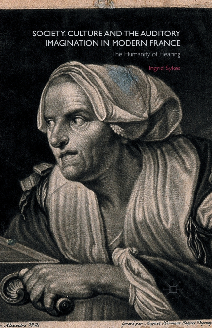 Society, Culture and the Auditory Imagination in Modern France