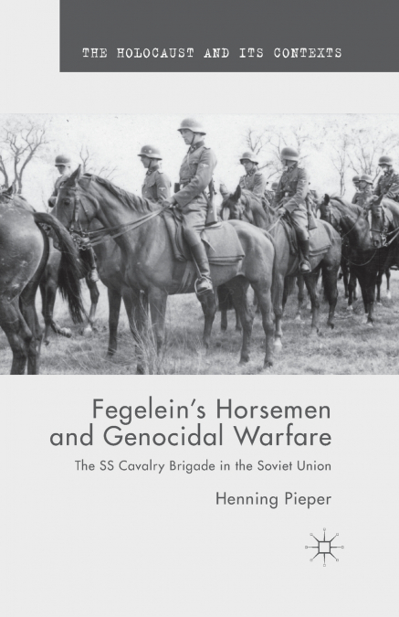 Fegelein’s Horsemen and Genocidal Warfare