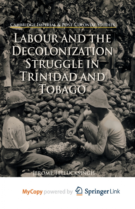 Labour and the Decolonization Struggle in Trinidad and Tobago