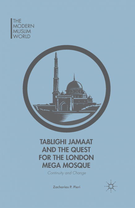 Tablighi Jamaat and the Quest for the London Mega Mosque
