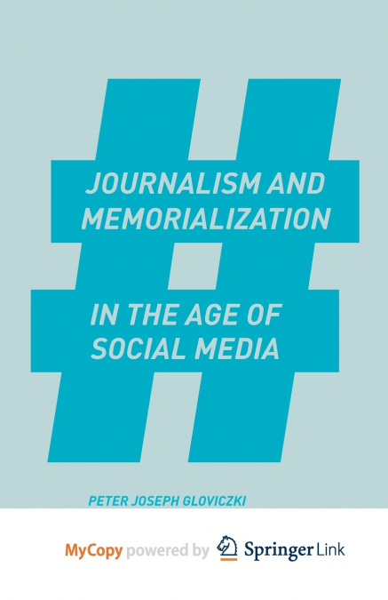 Journalism and Memorialization in the Age of Social Media